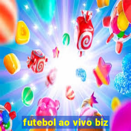 futebol ao vivo biz